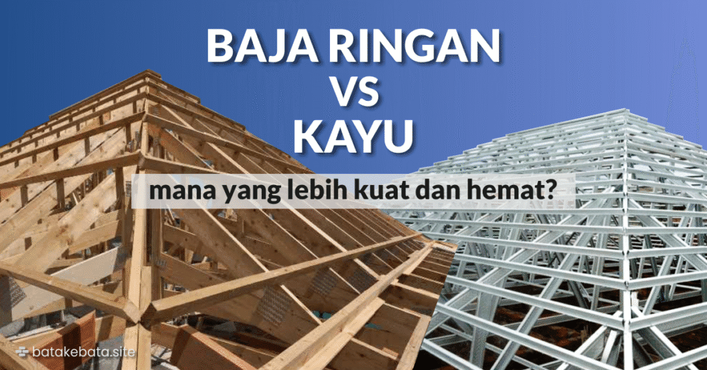 atap baja ringan vs kayu